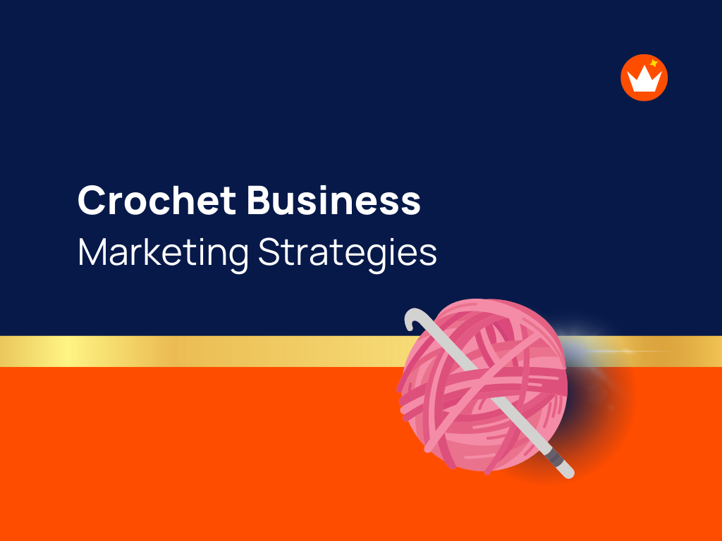 16+ Actionable Crochet Business Marketing Ideas That Wins Customers