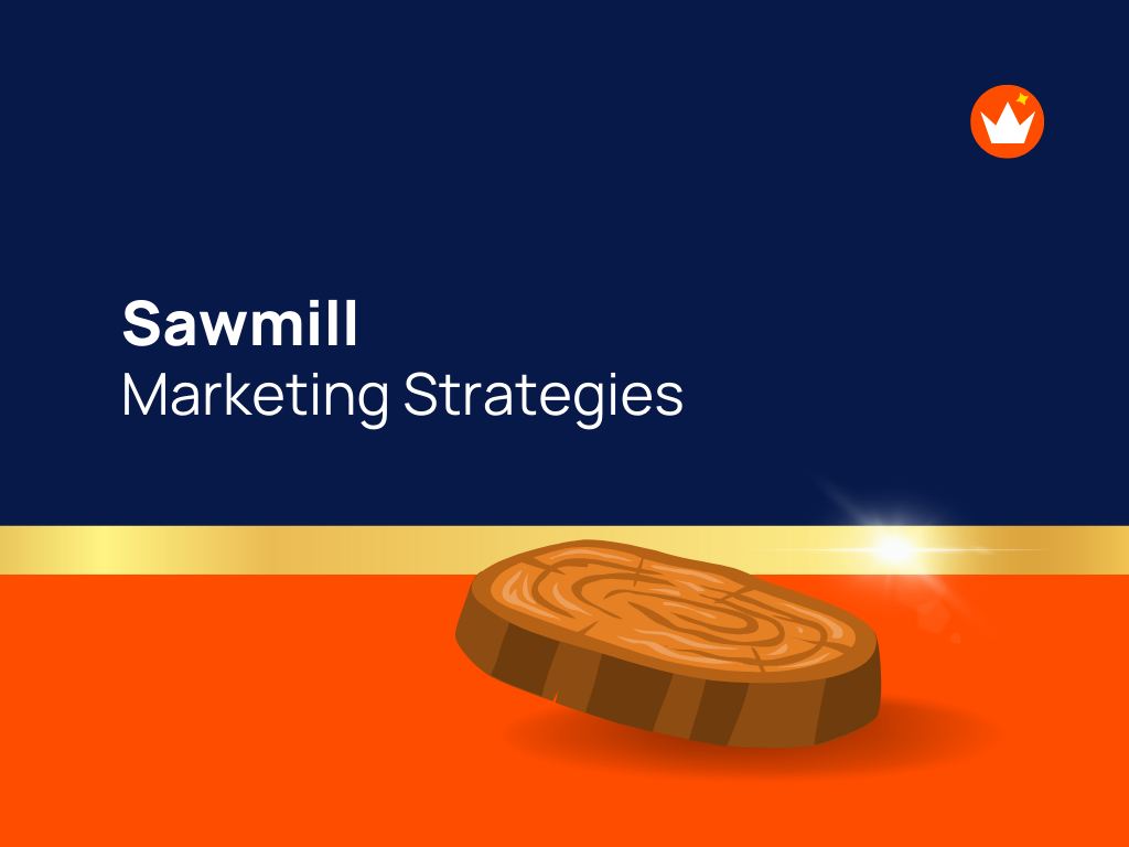 18+ Best, Creative Marketing Ideas for a Sawmill Business