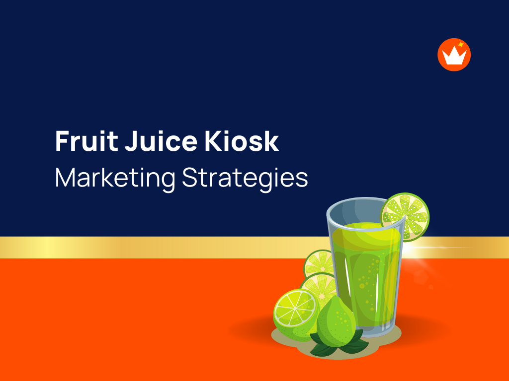 25+ Effective Fruit Juice Kiosk Business Marketing Ideas