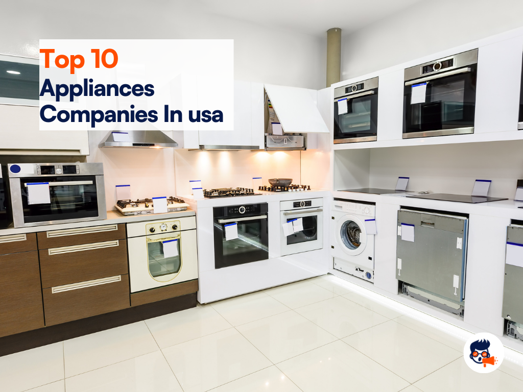 Top 10 Home Appliances Companies in The USA TheMktgboy