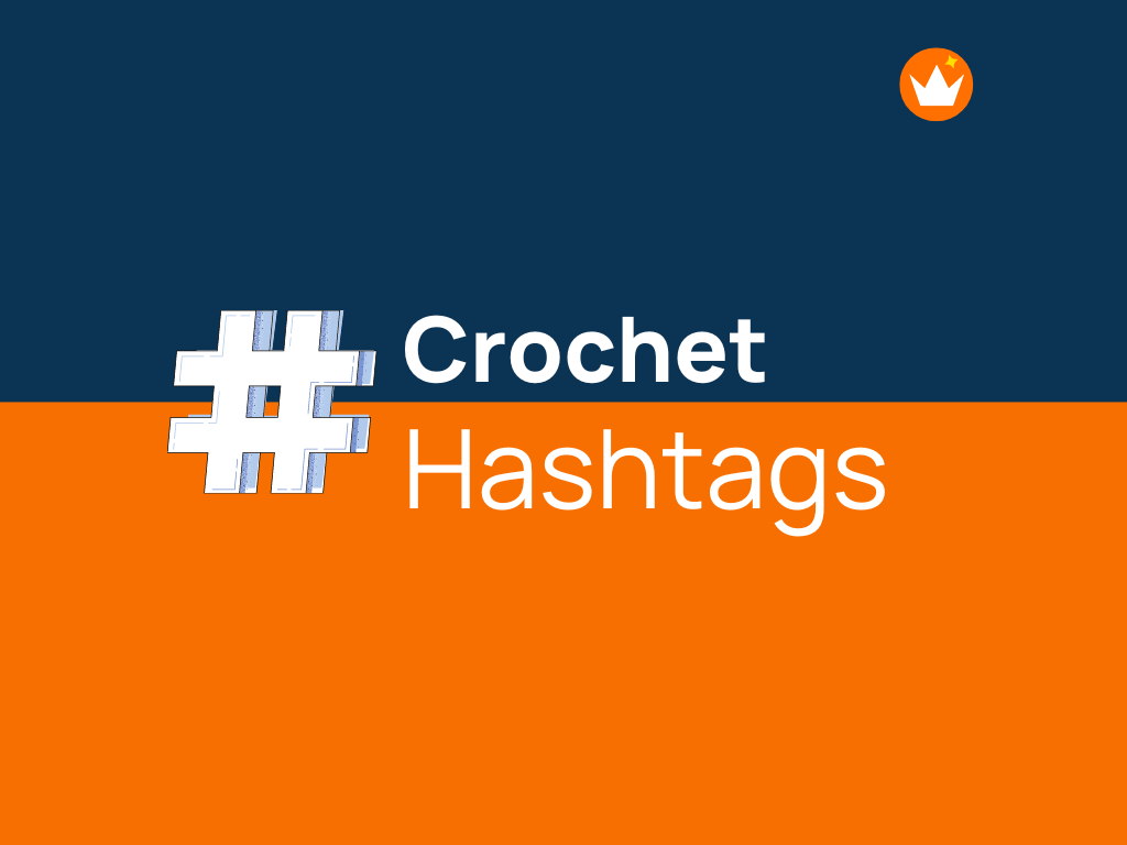 100+ Trending Crochet Hashtags to Boost Social Media!