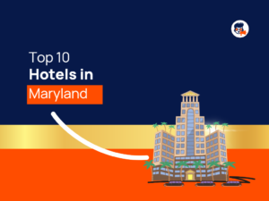 Top Hotels Maryland