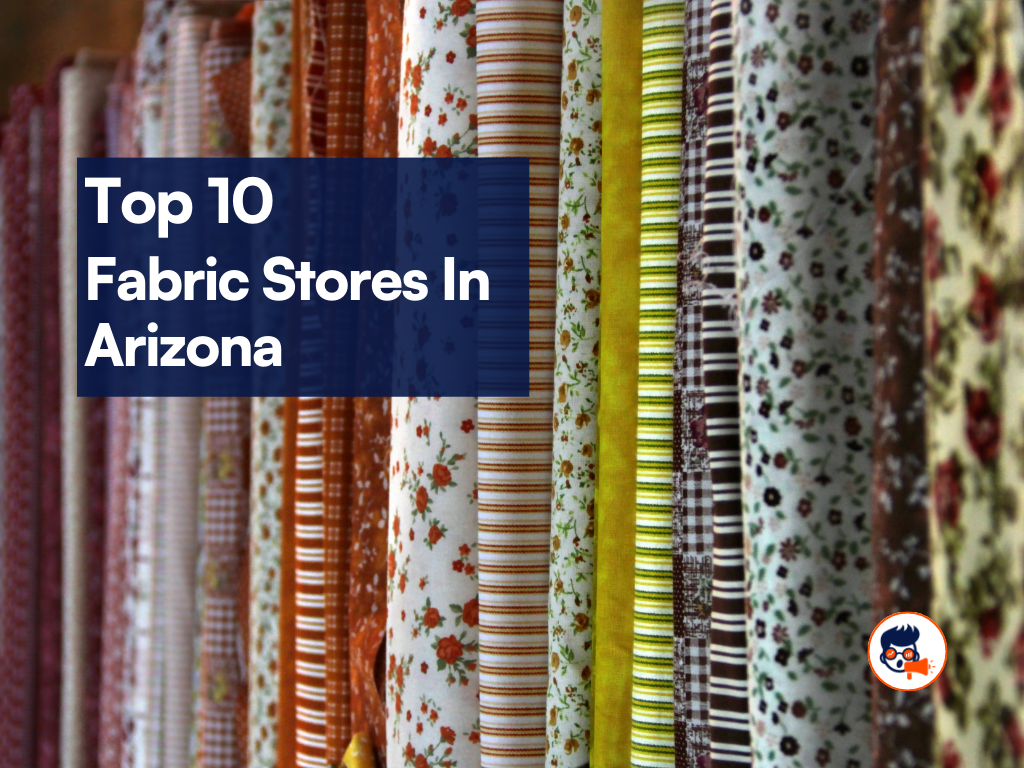 10 Fabric Stores in Arizona That Will Blow Your Mind