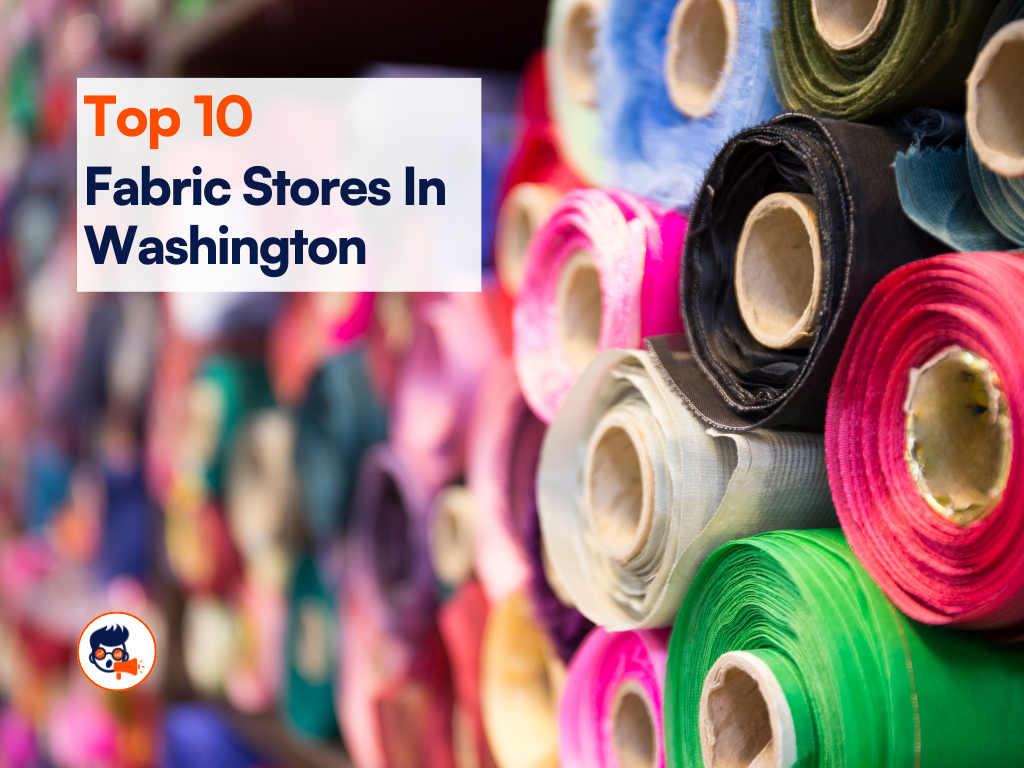 Top 10 Fabric Stores in Washington for All Your Needs